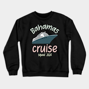 Bahamas cruise squad 2024 family group friends Crewneck Sweatshirt